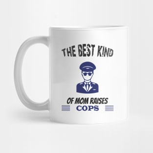 The best kind of mother raises cops Mug